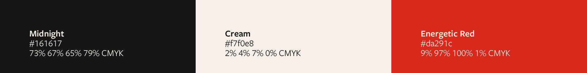 Three colors, a near black "Midnight", a creamy white "Cream", and a strong red "Energetic Red".